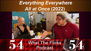 WTF 54 "Everything Everywhere All at Once" (2022)