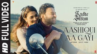 Aashiqui Aa Gayi (Full HD Video) Radhe Shyam |  | Mithoon, Arijit Singh | Prabhas, Pooja  #newsong