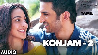 Konjam - 2 Full Song Audio | M.S.Dhoni-Tamil | Sushant Singh Rajput, Kiara Advani