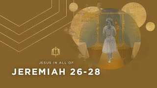 Jeremiah 26-28 | Surrender and Submit To Babylon | Bible Study