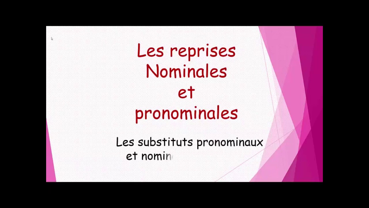 Leçon Les Reprises Nominales Et Pronominales - YouTube