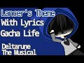 Lancer Theme With Lyrics! Gachalife | Deltarune the musical