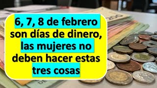 6, 7, 8 de febrero son días de dinero, las mujeres no deben hacer estas tres cosas