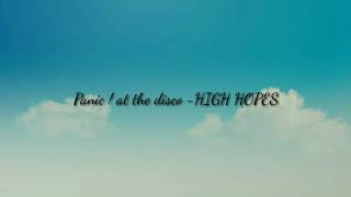Panic ! At The Disco- High Hopes lyrics