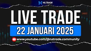 LIVE TRADE  - 22 JANUARI 2025 | NS TRADE