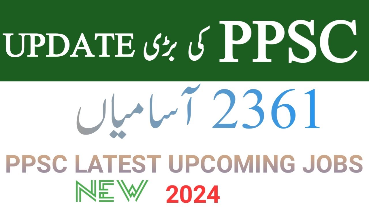 PPSC Upcoming Jobs 2024 II PPSC Updates II PPSC New Jobs II PPSC Jobs ...