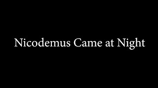 6 Nicodemus Came At Night