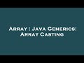 Array : Java Generics: Array Casting