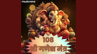 Om Gan Ganpataye Namo Namah Male 108 Times - Ganpati Mantra