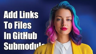 How to Add Relative Links to Files in GitHub Submodules Using Markdown
