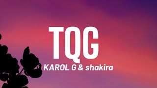 KAROL G & Shakira - TQG (Lyrics / Letra)
