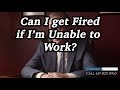 Can I get Fired if I'm Unable to Work?