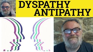 🔵 Dyspathy Antipathy Meaning - Antipathy Dyspathy Examples - Dyspathy Antipathy Defined