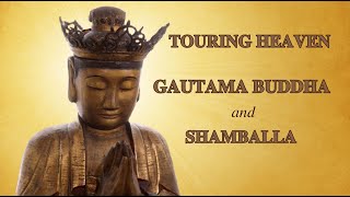 Touring Heaven - Gautama Buddha and Shamballa