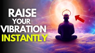 The Most POWERFUL Way to INSTANTLY Raise Your Vibration | Everything is Energy