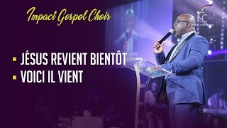 JÉSUS REVIENT BIENTOT/ VOICI IL VIENT (de Donnie Mclurkin) | Impact Gospel Choir - Joseph Moussio