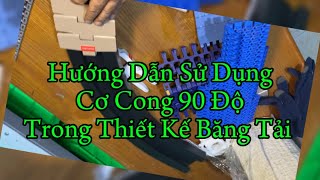 Sử dụng cặp cơ cong 90 độ trong thiết kế băng tải xích nhựa góc cong: tiết kiệm, đẹp, bền, ko sai số