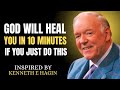 GOD will heal you in 10 minutes if you just do this ||  Kenneth E Hagin Most Powerful Motivation