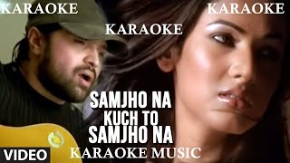 Samjho Na Kuch To Samjho Na Karaoke  Himesh Reshammiya Feat. Sonal Chauhan | Aap Kaa Surroor