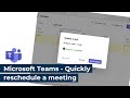 Microsoft Teams - Quickly reschedule a meeting