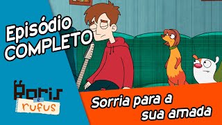 [EPISÓDIO COMPLETO] Boris e Rufus - Sorria Para a sua Amada