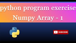 numpy array 1.Write a python program to illustrate difference between arrays and numpy-array ?