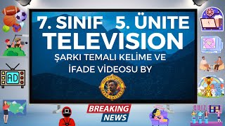 7. SINIF 5. ÜNİTE TELEVISION ŞARKI TEMALI KELİME VE İFADE VİDEOSU