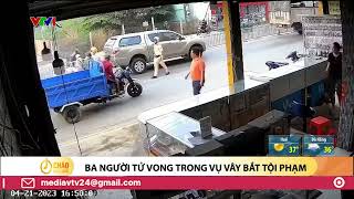 3 người tử vong trong vụ vây bắt đối tượng buôn lậu ma túy | VTV24