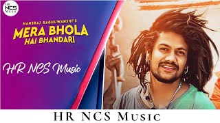 Mera Bhola Hai Bhandari 😍• Hansraj Raghuvanshi || Suresh Verma || Dj Remix Song || HR NCS Music 🎶