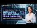 Module 16: Installing & Authenticating GitHub Copilot CLI | GH-300 Certification