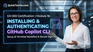 Module 16: Installing & Authenticating GitHub Copilot CLI | GH-300 Certification