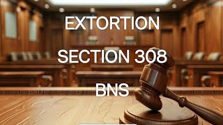 Extortion in BNS - Section 308 - Easy explanation