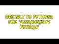 Ubuntu: Default to python3 for '/usr/bin/env python' (2 Solutions!!)