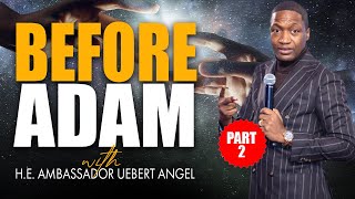 Before Adam - Part 2 | Prophet Uebert Angel