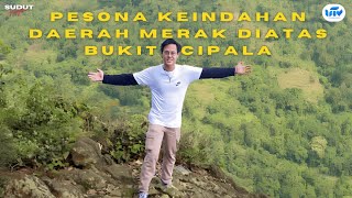 Eps : 7 SUDUT NEGERI | Pesona Keindahan Daerah Merak di atas Bukit Cipala