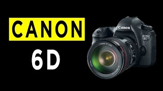 Canon EOS 6D DSLR Camera Highlights \u0026 Overview