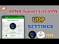 APNA Tunnel Lite VPN | UDP Settings for fastest Internet Speed 🔥🔥