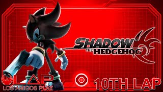 SHADOW THE HEDGEHOG | Los Amigos Play (10TH LAP)