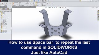 How to use Space bar to repeat the last command in SOLIDWORKS