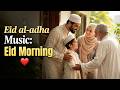 Eid al-Adha Music 🐐 Deep Spiritual & Calm Islamic Instrumental Hari Raya Haji