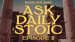 Ask Daily Stoic: How Do I Stay Calm In Hard Situations? How Can I Start Journaling More?