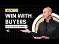 [HOW TO] Win with Buyers in a Shifting Market - Real Estate