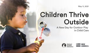 Children Thrive Outside: A New Day for Outdoor Play in Child Care