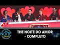 The Noite do Amor - Especial Dia dos Namorados | The Noite (12/06/24)