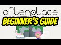 Afterplace Beginner Guide