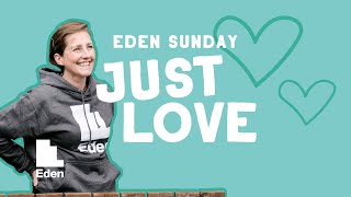 Eden Sunday: Just Love, Sarah Small