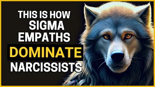How Sigma Empaths Beat and Dominate Narcissists?
