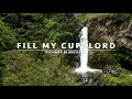 Fill My Cup, Lord | Songs And Everlasting Joy