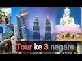 Tour ke 3 negara Malaysia Singapura Thailand