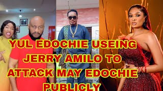 THE TRUTH YUL EDOCHIE USEING JERRY AMILO TO ATTACK MAY EDOCHIE PUBLICLY